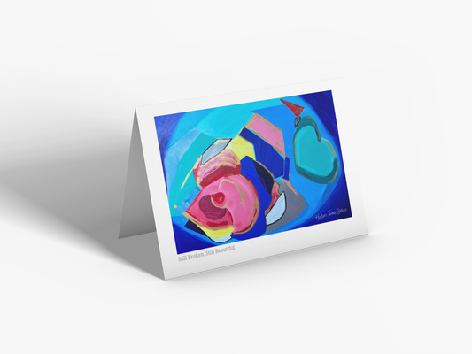 Still Broken, Still Beautiful - Greeting Card